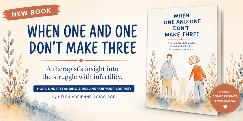 When One and One Don't Make Three: A therapist’s insight into the struggle with infertility by Helen Adrienne